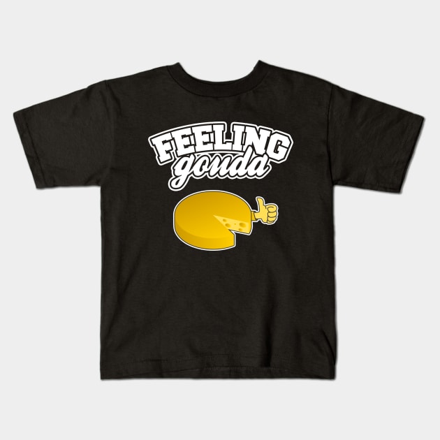 Feeling Gouda Kids T-Shirt by LunaMay